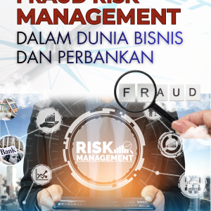 Fraud Risk Management dalam Dunia Bisnis dan Perbankan