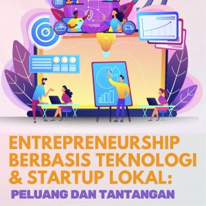 ENTREPRENEURSHIP BERBASIS TEKNOLOGI & STARTUP LOKAL :    PELUANG DAN TANTANGAN
