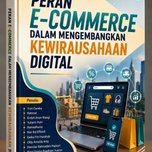 PERAN E- COMMERCE DALAM MENGEMBANGKAN KEWIRAUSAHAAN DIGITAL